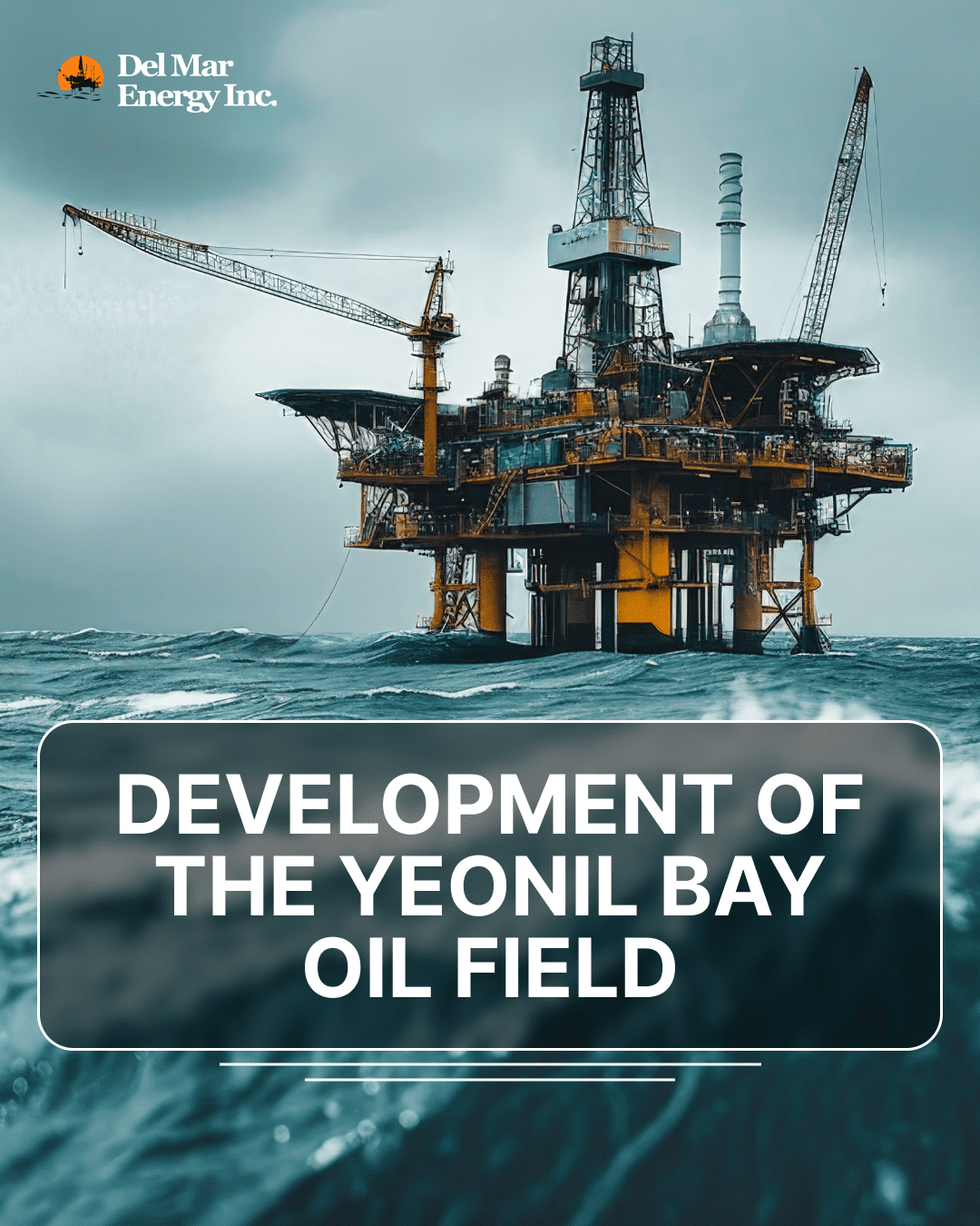 DEVELOPMENT OF THE YEONIL BAY OIL FIELD